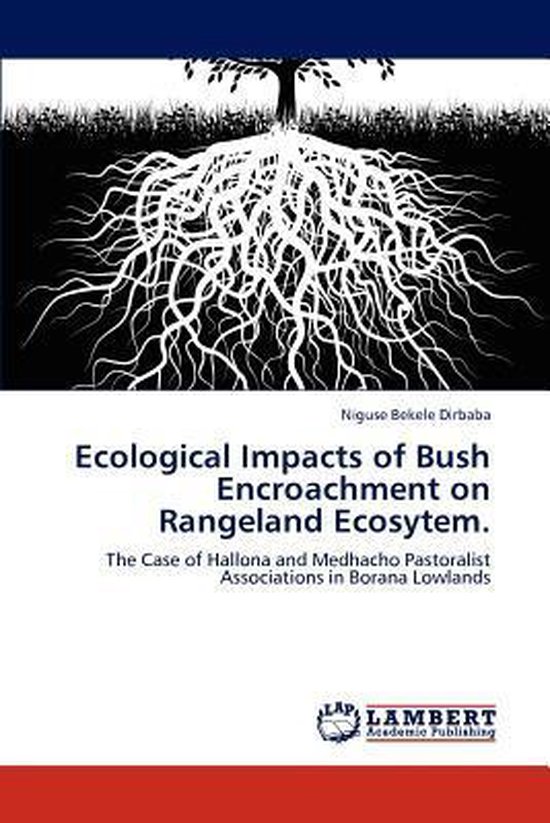 Ecological Impacts of Bush Encroachment on Rangeland Ecosytem. 9783846594278