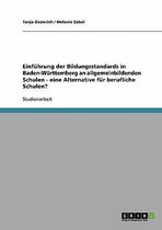 Einfuhrung Der Bildungsstandards in Baden-Wurttemberg an Allgemeinbildenden Schulen - Eine Alternative Fur Berufliche Schulen?