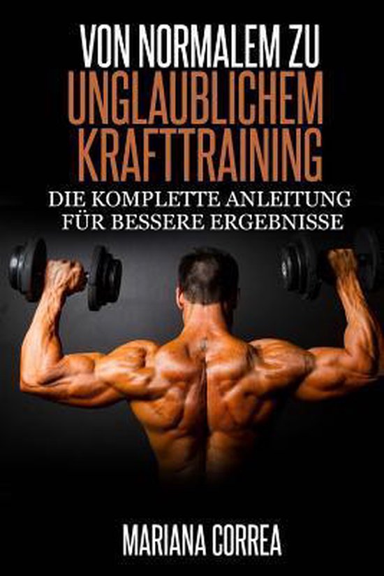 Von Normalem Zu Unglaublichem Krafttraining - cover