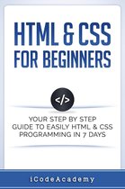HTML & CSS For Beginners: Your Step by Step Guide to Easily HTML & CSS Programming in 7 Days