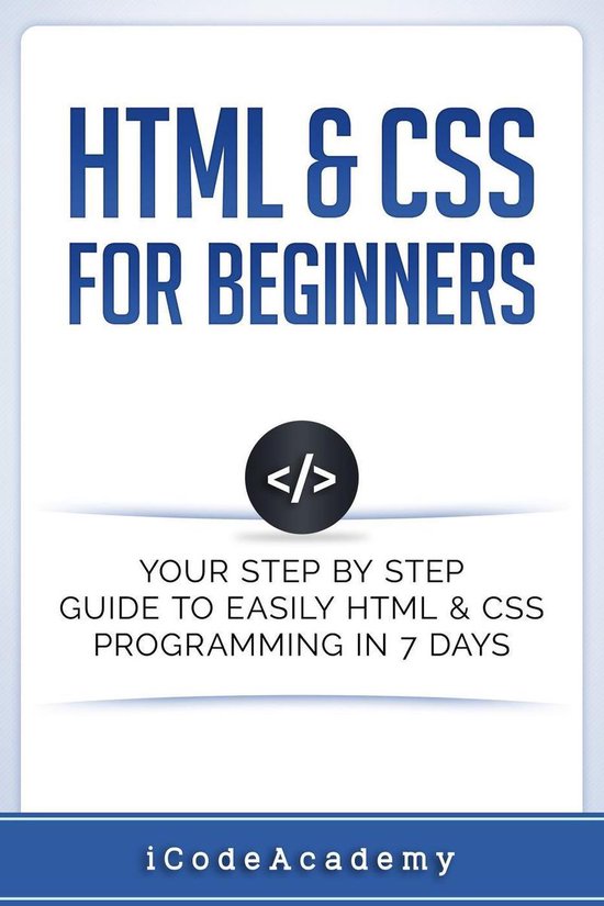 HTML & CSS For Beginners: Your Step by Step Guide to Easily HTML & CSS ...