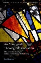 Oxford Theology and Religion Monographs - An Avant-garde Theological Generation