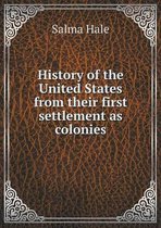 History of the United States from their first settlement as colonies