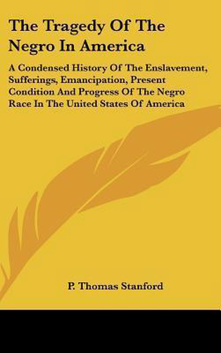 The Tragedy Of The Negro In America van Thomas J F Stanford