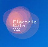 Electric Calm, Vol. 2