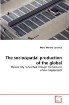 The socio/spatial production of the global
