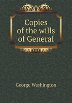 Copies of the wills of General