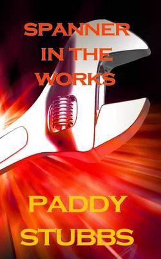 Spanner in the Works, Patrick Stubbs 9781533010575 Boeken