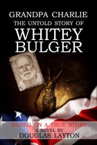 Grandpa Charlie The Untold Story of Whitey Bulger