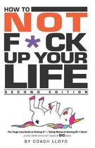 How to Not F*ck Up Your Life