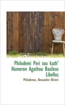 Philodemi Peri Tou Kath' Homeron Agathou Basileos Libellus
