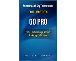 Go Pro: 7 Steps to Becoming a Network Marketing Professional Summary & Key Takeaways In 20 Minutes