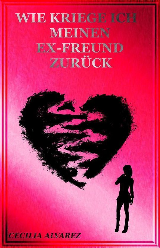 Wie kriege ich meinen Ex Freund zurück - cover
