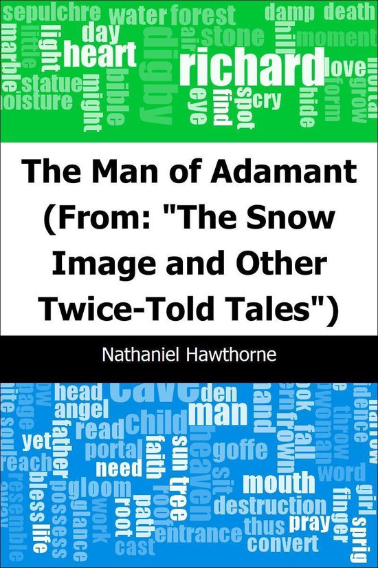 The man of adamant from the snow image and other twice told tales