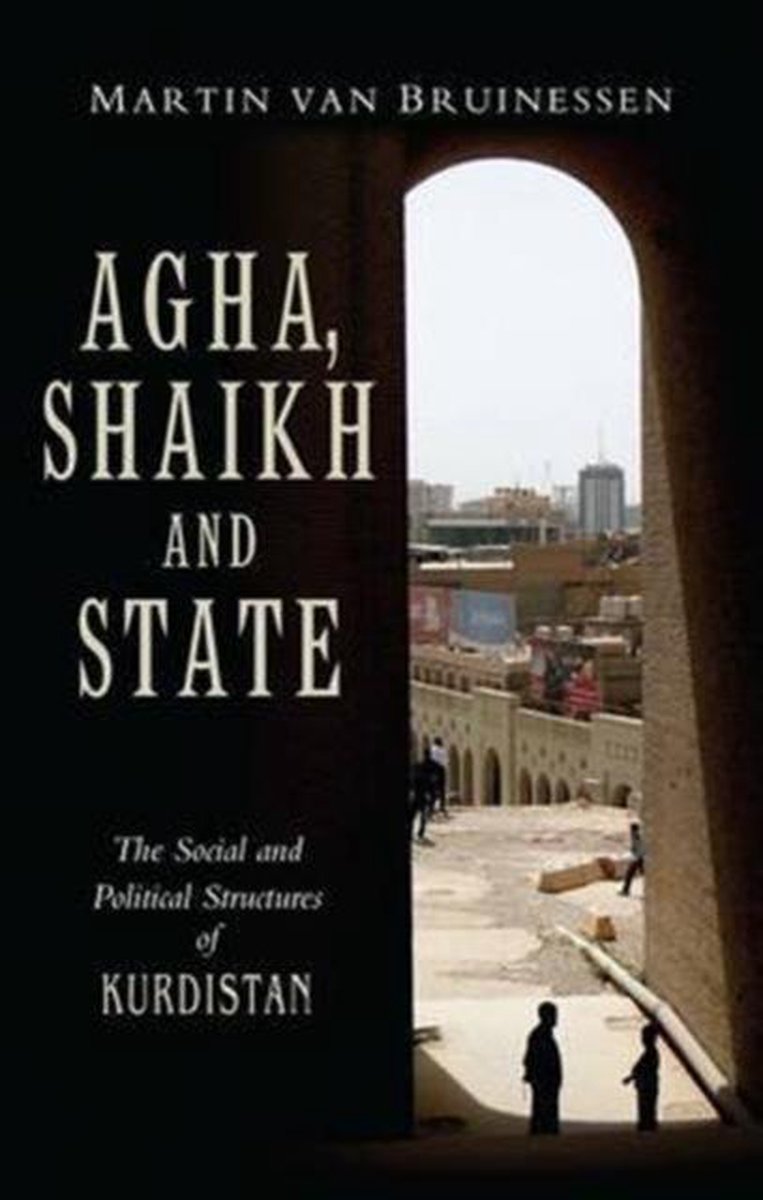 Agha, Shaikh and State - Martin Van Bruinessen