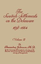 The Swedish Settlements on the Delaware, 1638-1664. In Two Volumes. Volume II