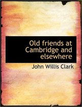 Old Friends at Cambridge and Elsewhere