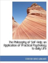 The Philosophy of Self-Help; An Application of Practical Psychology to Daily Life