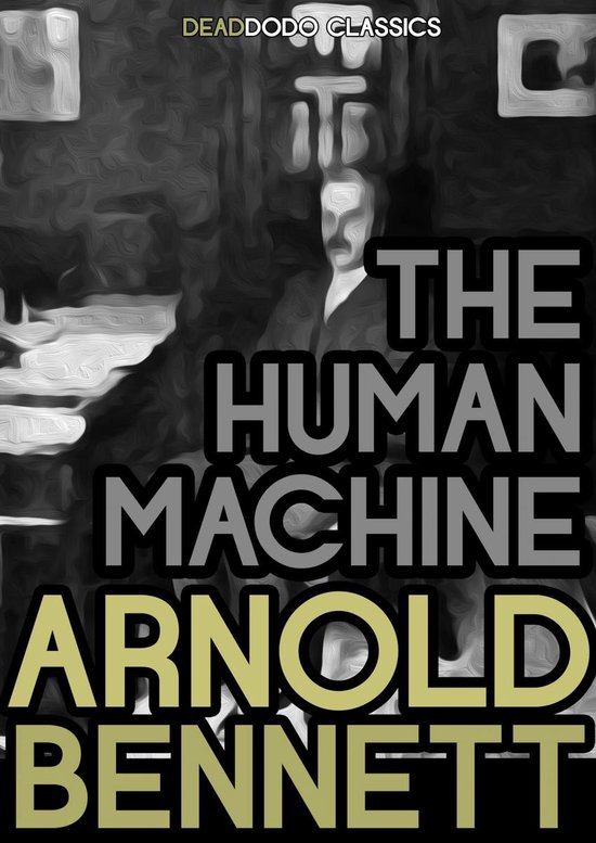 Arnold Bennett Collection - The Human Machine - cover