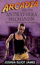The Antikythera Mechanism 3 - Arcadia And The Antikythera Mechanism: The Egyptian Apocalypse