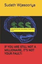 If You Are Still Not a Millionaire, It's Not Your Fault!