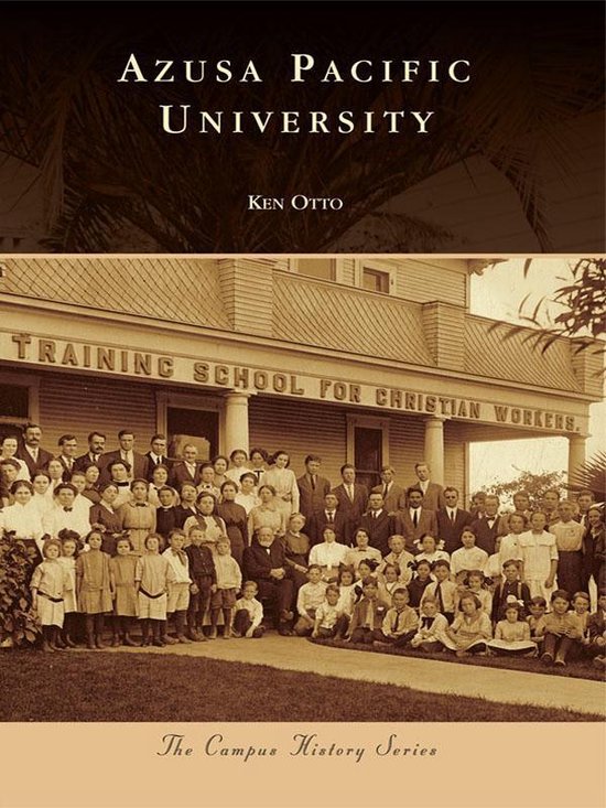 Azusa Pacific University (ebook), Ken Otto 9781439620816 Boeken