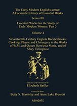 The Early Modern Englishwoman: A Facsimile Library of Essential Works Series III, Part Three- Seventeenth-Century English Recipe Books: Cooking, Physic and Chirurgery in the Works of W.M. and Queen Henrietta Maria, and of Mary Tillinghast