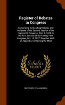 Register of Debates in Congress: Comprising the Leading Debates and Incidents of the Second Session of the Eighteenth Congress