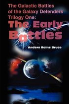 Galactic Battle of the Galaxy Defenders-The Early Battles