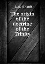 The origin of the doctrine of the Trinity