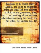 Handbook of the United States of America, and Guide to Emigration; Giving the Latest and Most Comple