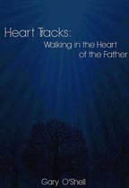 Heart Tracks: Walking in the Heart of the Father