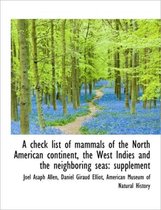 A Check List of Mammals of the North American Continent, the West Indies and the Neighboring Seas
