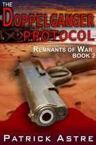 The Doppelganger Protocol (The Remnants of War Series, Book 2)