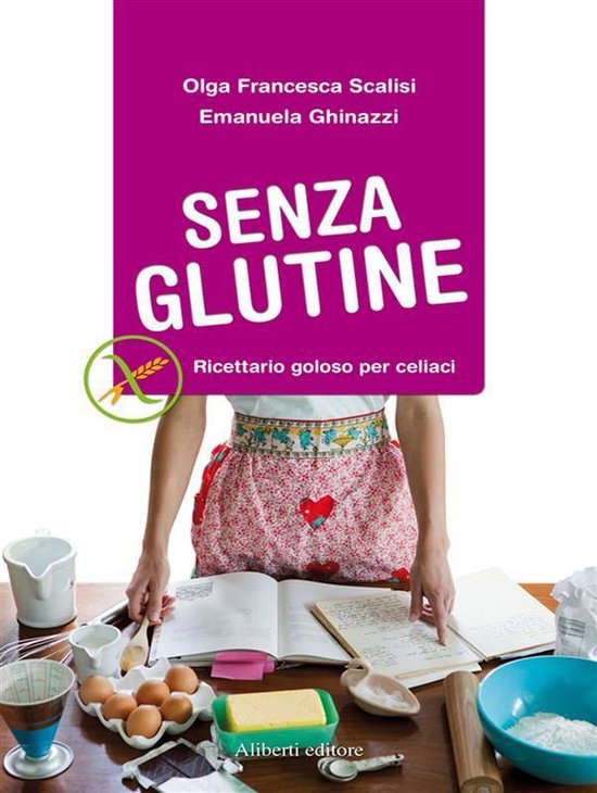 SENZA GLUTINE. Ricettario goloso per celiaci - cover