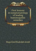 First lessons in symptomatology of leading homoeopathic remedies