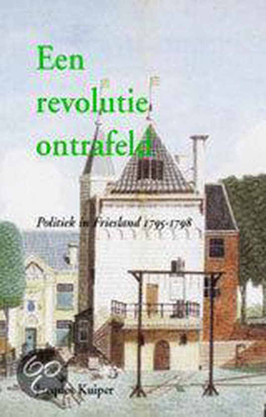 Cover van het boek 'Een revolutie ontrafeld' van Jacob Kuiper