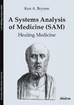 A Systems Analysis of Medicine (SAM) – Healing Medicine