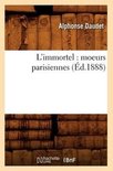 Litterature- L'Immortel: Moeurs Parisiennes (�d.1888)