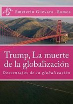 Trump, La Muerte de la Globalizaci n