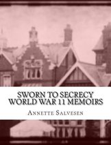 Sworn to Secrecy World War 11 Memoirs
