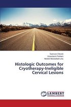 Histologic Outcomes for Cryotherapy-Ineligible Cervical Lesions