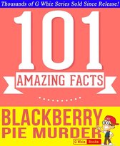 GWhizBooks.com - Blackberry Pie Murder - 101 Amazing Facts You Didn't Know