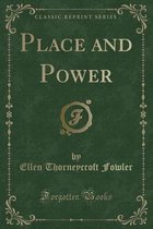 Place and Power (Classic Reprint)