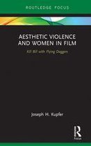 Routledge Focus on Feminism and Film - Aesthetic Violence and Women in Film