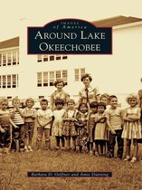 Images of America - Around Lake Okeechobee