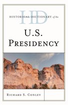 Historical Dictionaries of U.S. Politics and Political Eras - Historical Dictionary of the U.S. Presidency