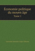 Economie politique du moyen age Tome 1