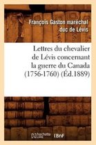 Histoire- Lettres Du Chevalier de Lévis Concernant La Guerre Du Canada (1756-1760) (Éd.1889)