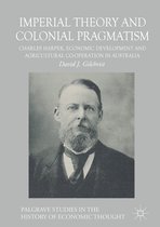 Palgrave Studies in the History of Economic Thought - Imperial Theory and Colonial Pragmatism